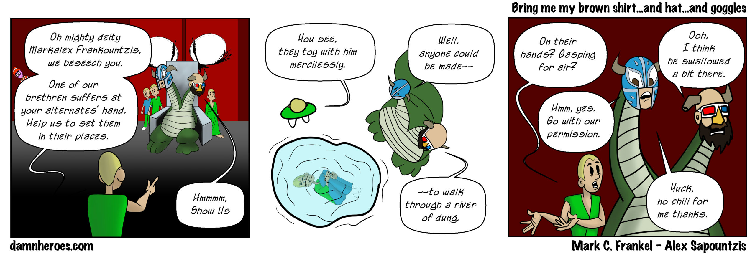 Bring me my brown shirt...and hat...and goggles