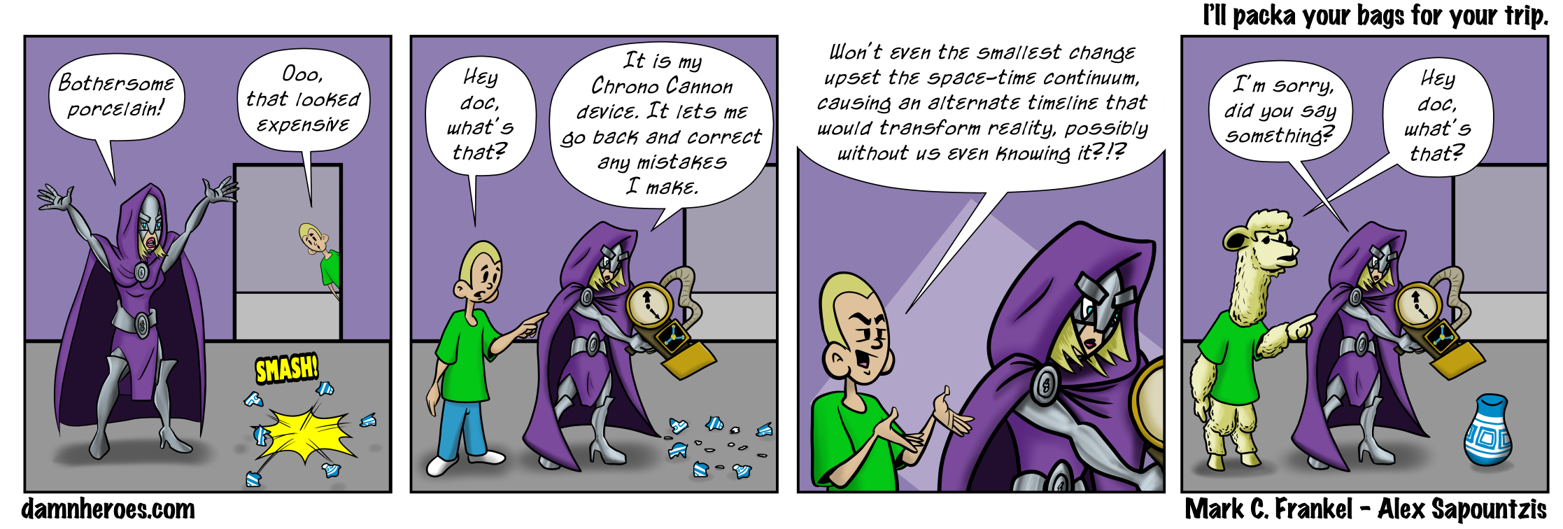 I’ll packa your bags for your trip.