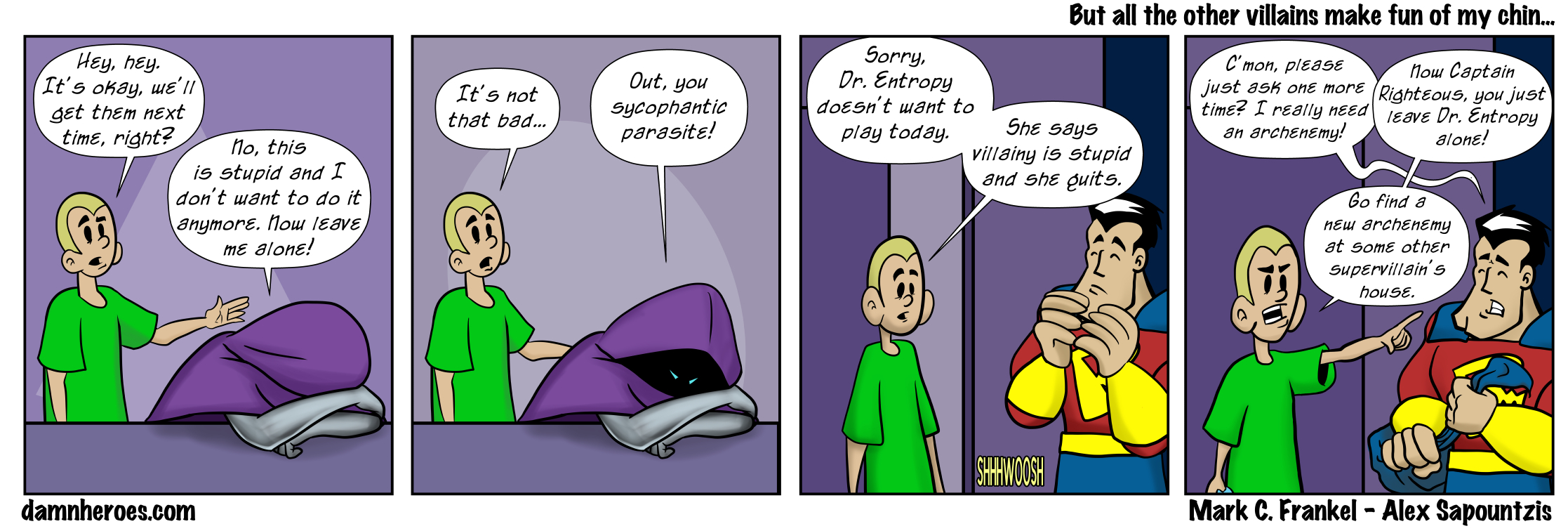 But all the other villains make fun of my chin