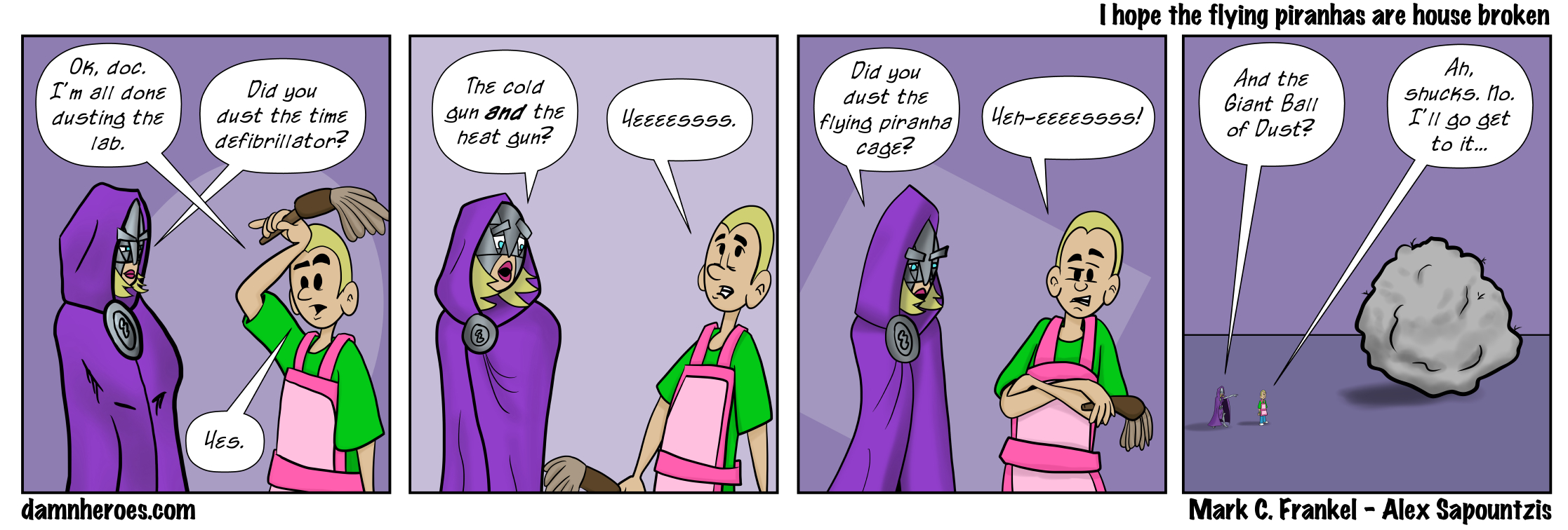 I hope the flying piranhas are house broken