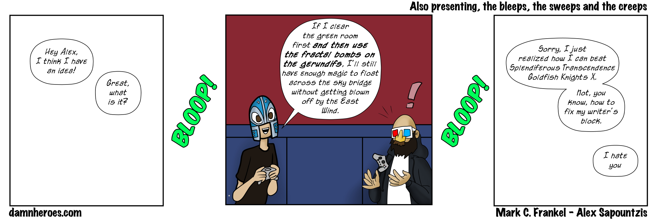 Also presenting, the bleeps, the sweeps and the creeps