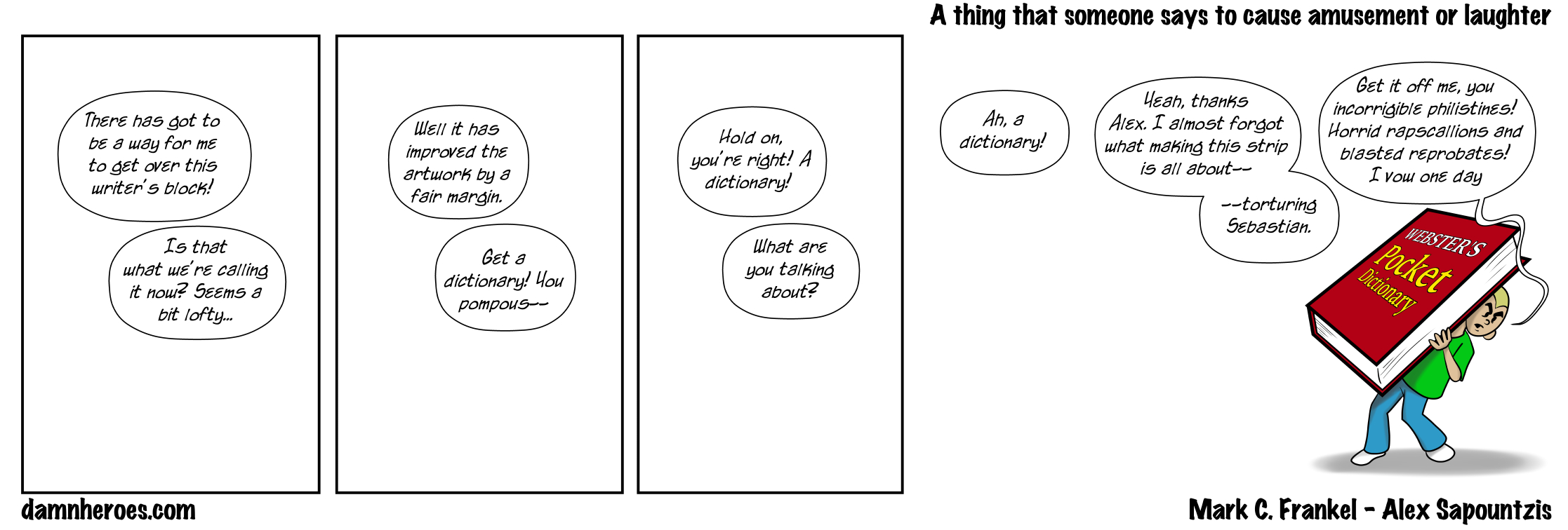 A thing that someone says to cause amusement or laughter