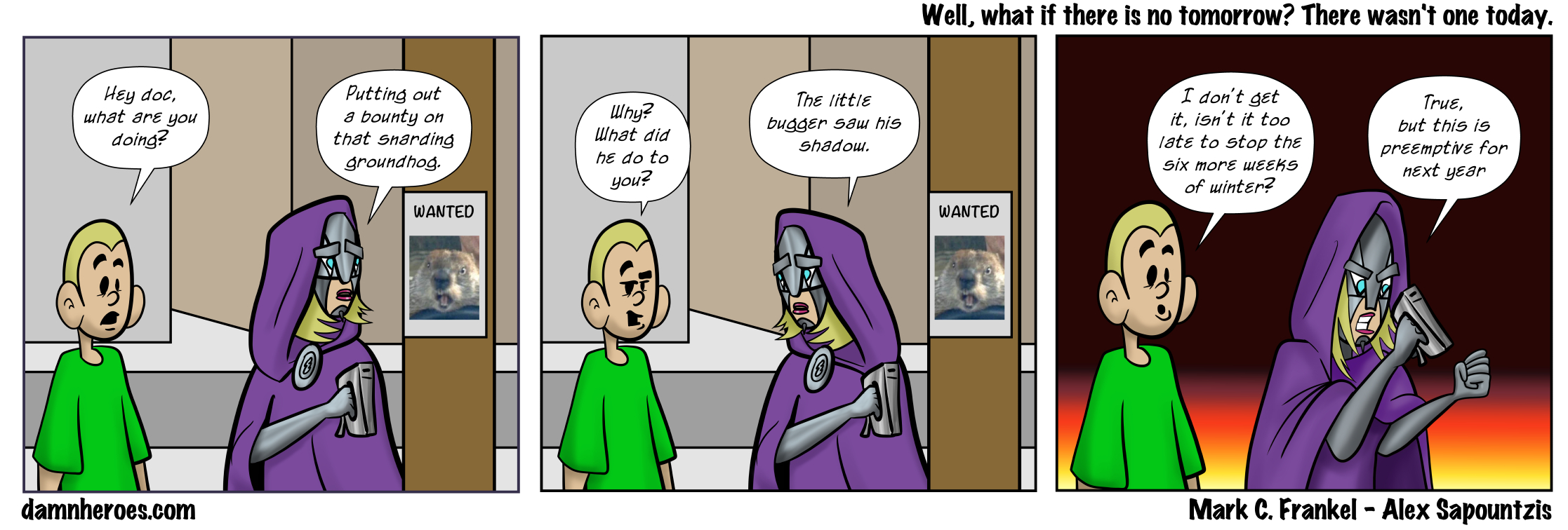 Well, what if there is no tomorrow? There wasn’t one today.