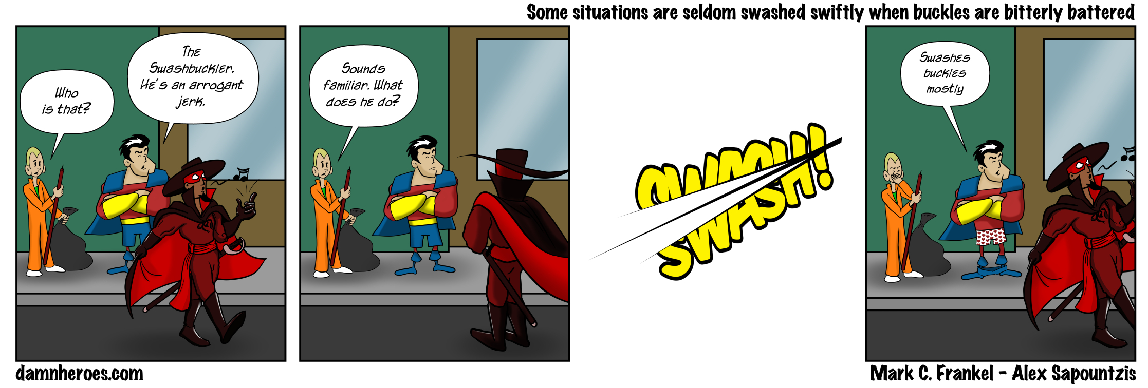 Some situations are seldom swashed swiftly when buckles are bitterly battered