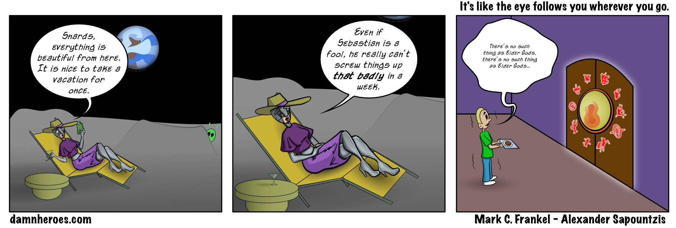 It’s like the eye follows you wherever you go.