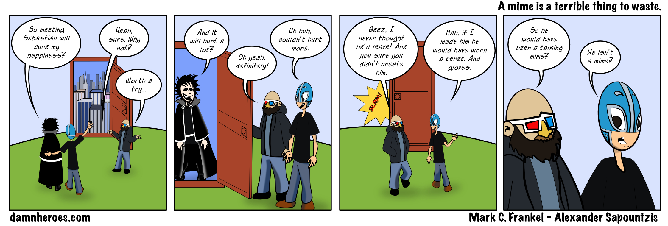 A mime is a terrible thing to waste.