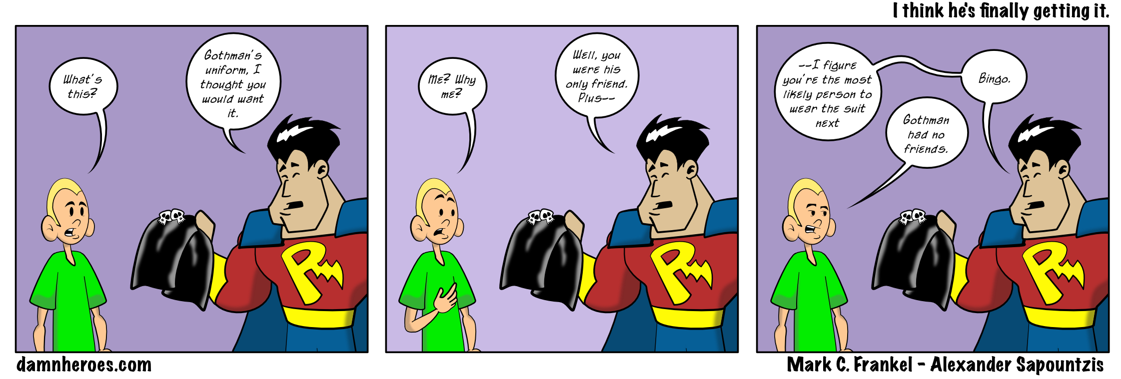 I think he’s finally getting it