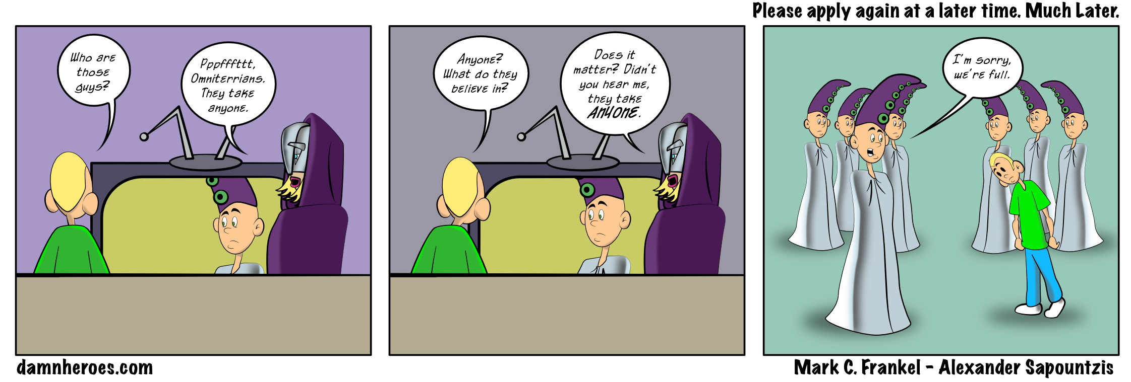 Please apply again at a later time. Much later.