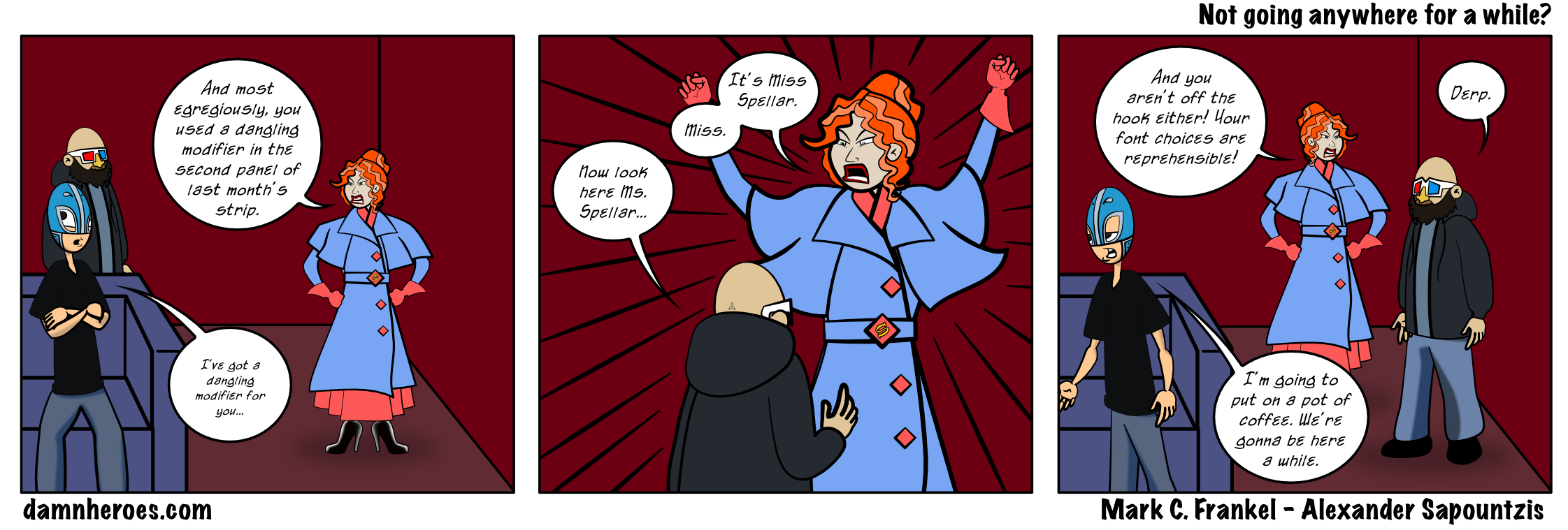 Not going anywhere for a while?