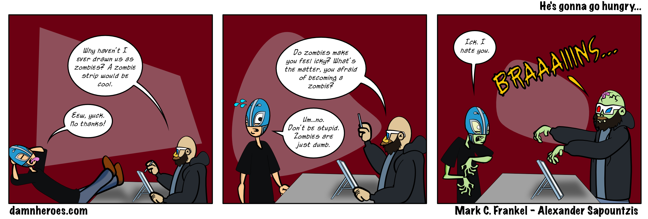 He’s gonna go hungry…