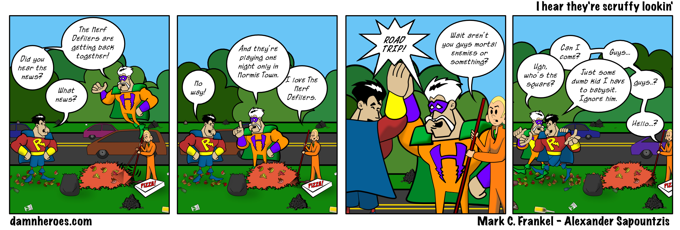 I hear they’re scruffy lookin’