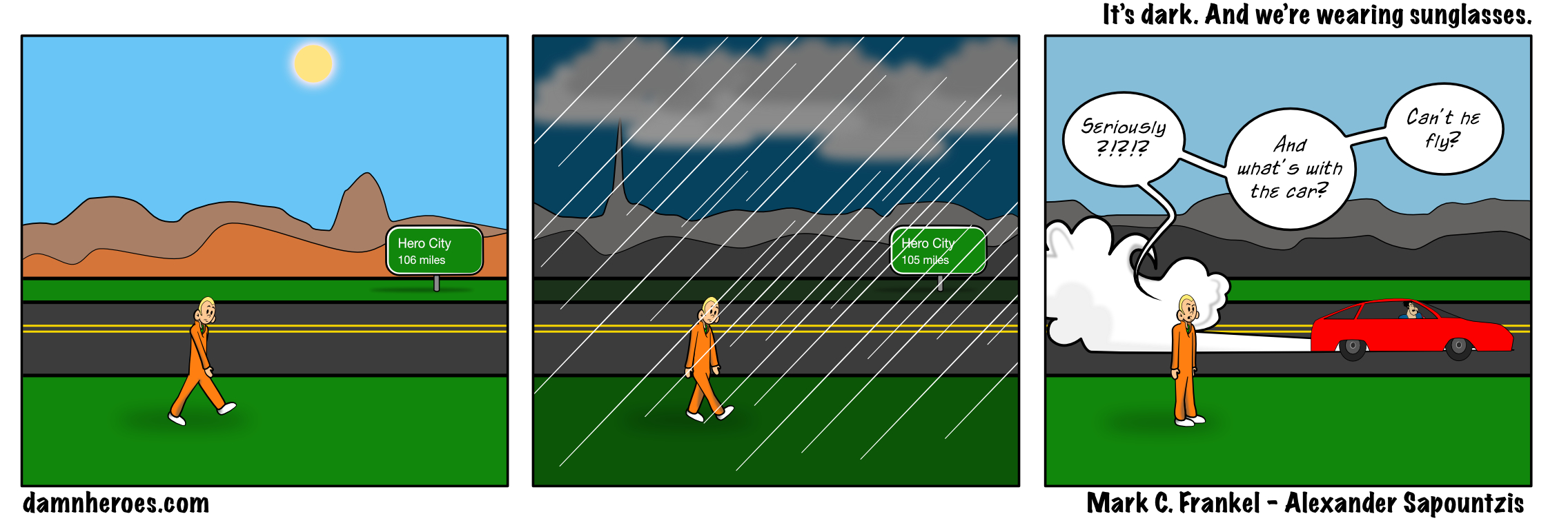 It’s dark. And we’re wearing sunglasses.