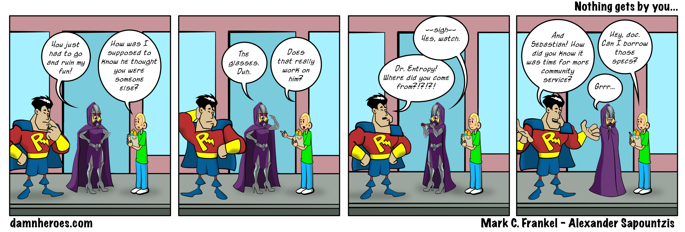 Nothing gets by you…