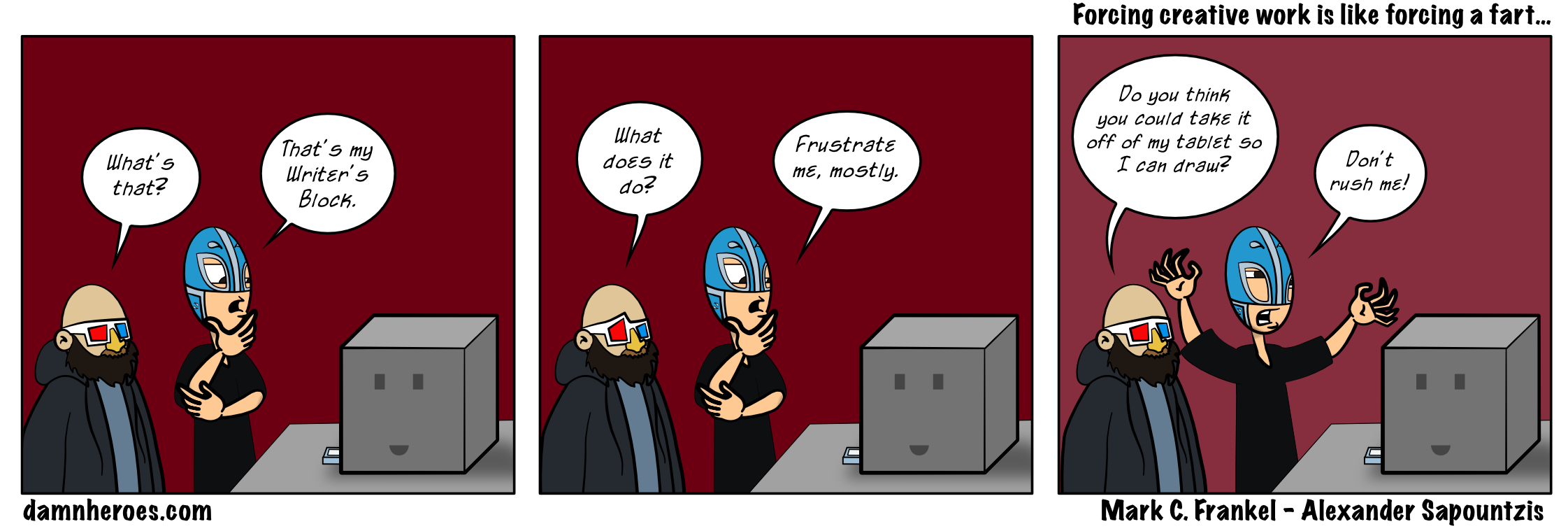 Forcing creative work is like forcing a fart…