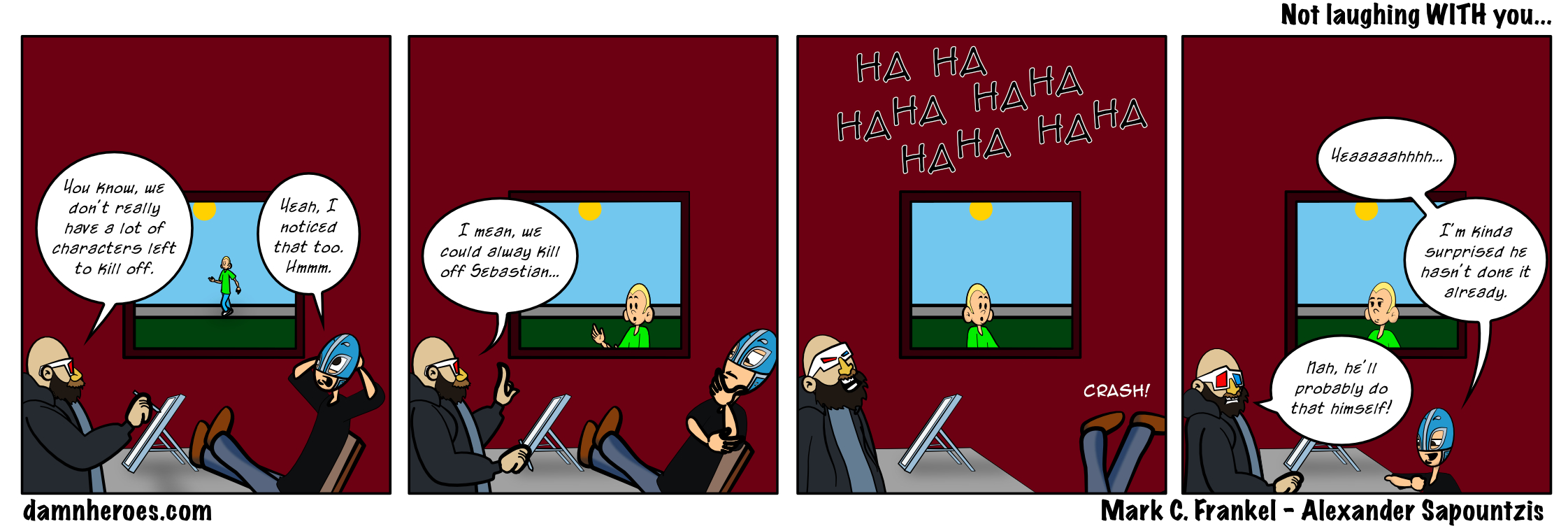 Not laughing WITH you…