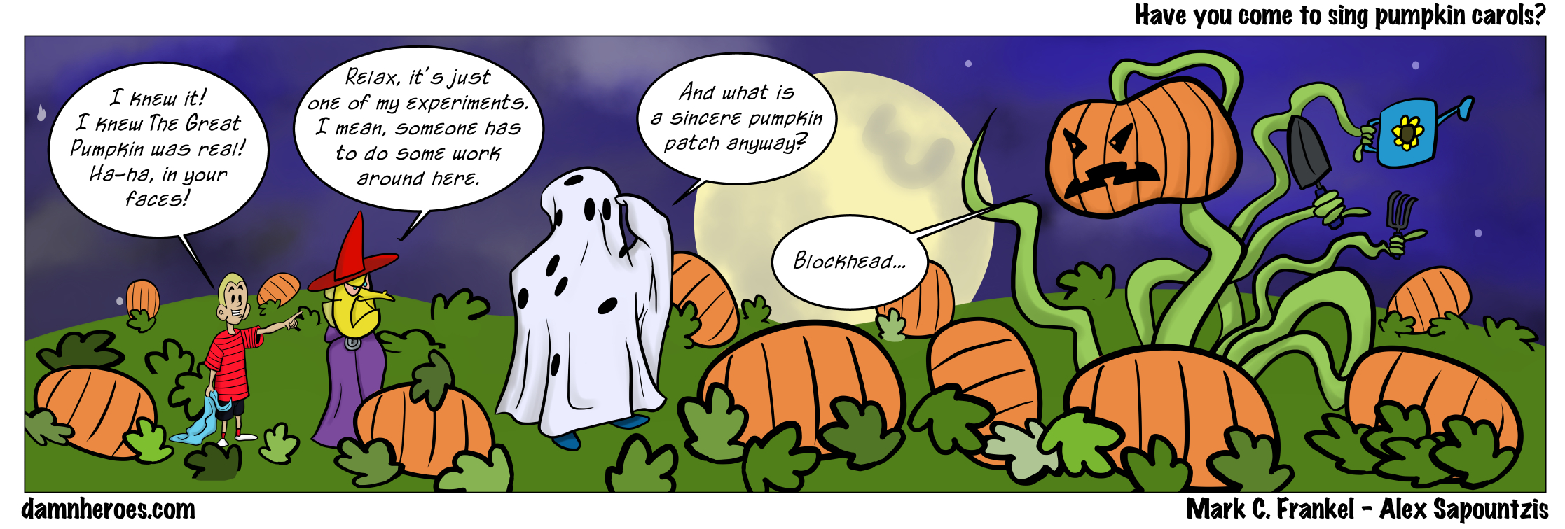 Have you come to sing pumpkin carols?